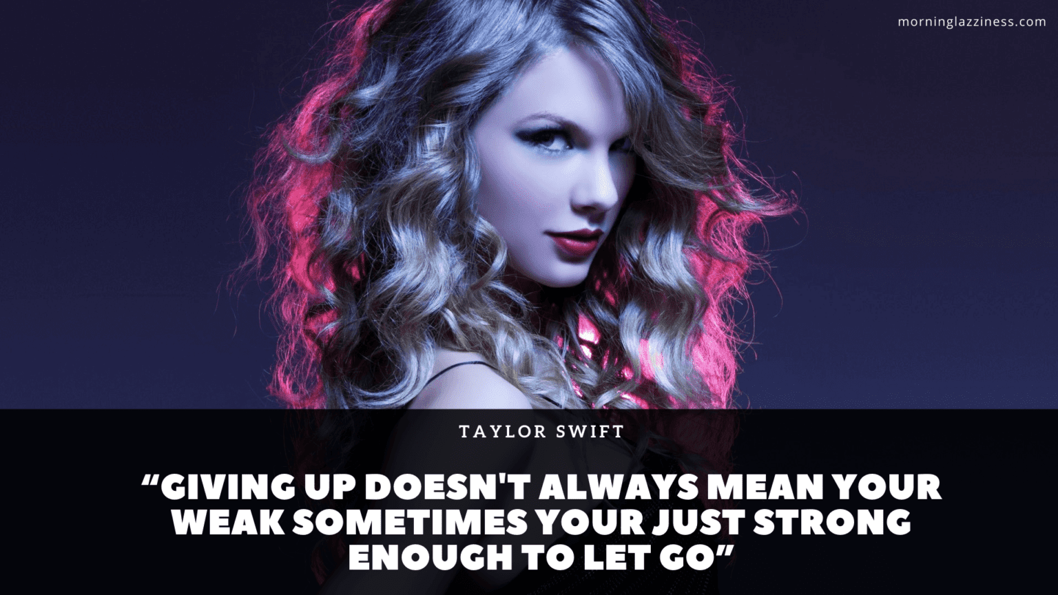 21 Inspirational Taylor Swift Quotes That Bring Out The Best In You ...