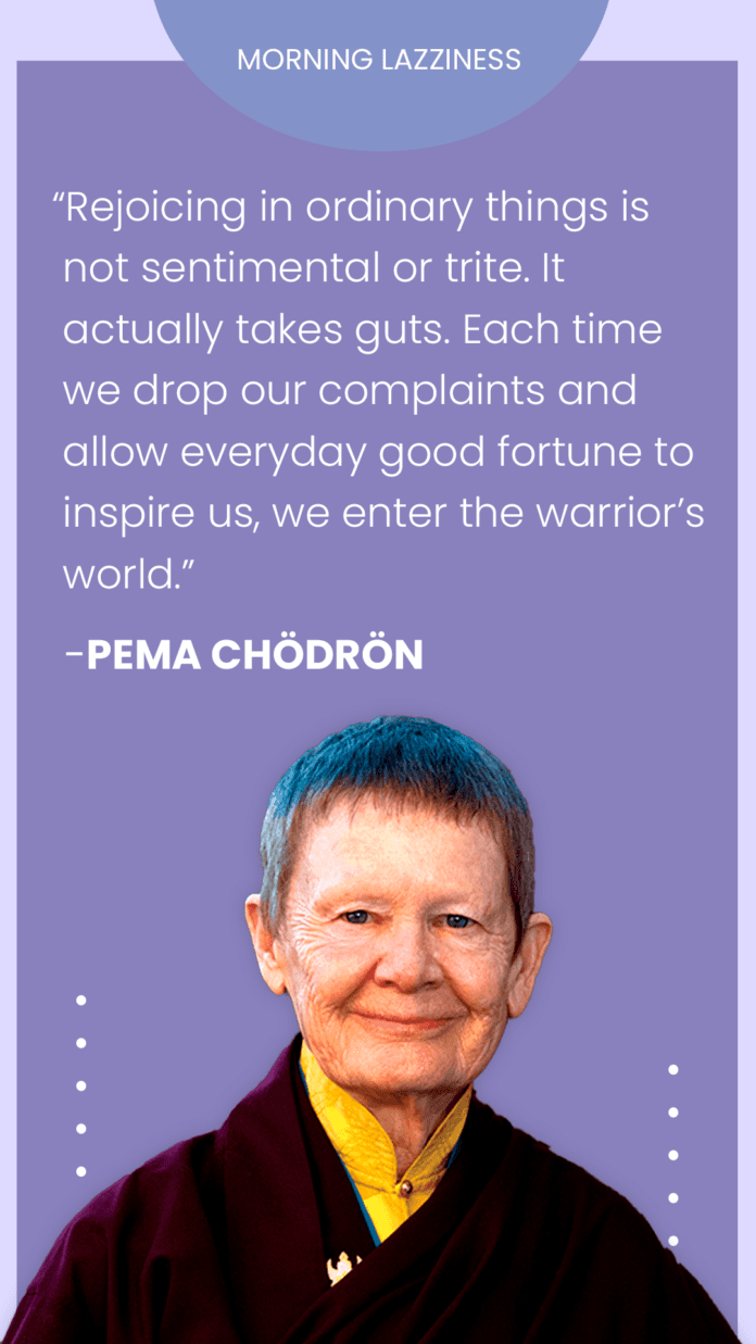 Pema Chödrön Quotes On Life Peace And Love Morning Lazziness