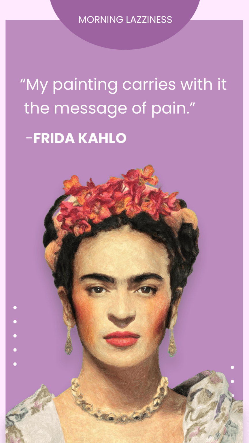 60 Frida Kahlo Quotes On Feminism Love And Inspiration Morning Lazziness   5 4 864x1536 