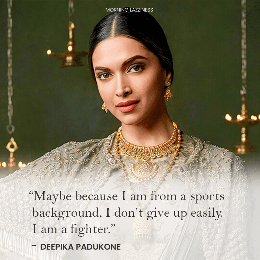 36 Inspirational Quotes By Deepika Padukone Morning Lazziness 5478