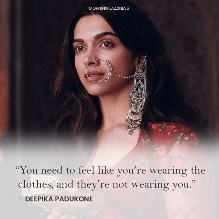 36 Inspirational Quotes By Deepika Padukone - Morning Lazziness