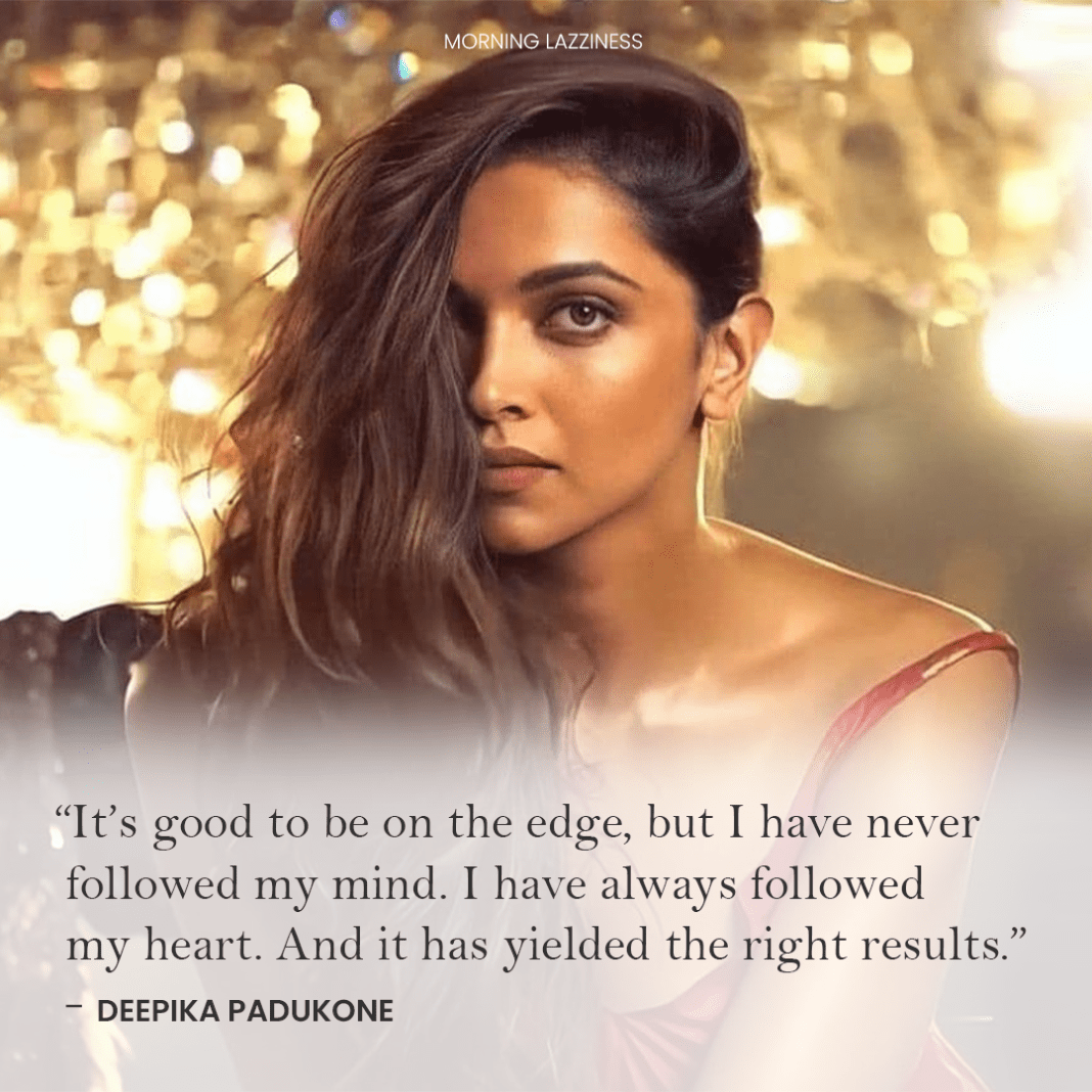 36 Inspirational Quotes By Deepika Padukone - Morning Lazziness