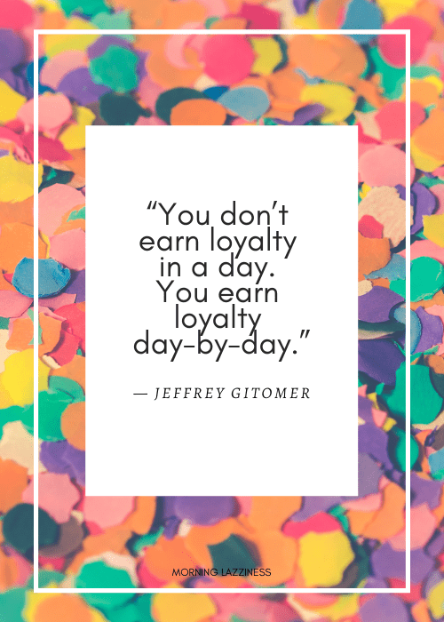 60 Loyalty Quotes To Prioritise Your Commitments - Morning Lazziness